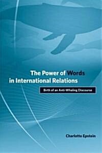 The Power of Words in International Relations: Birth of an Anti-Whaling Discourse (Paperback)