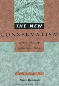 The new conservatism : cultural criticism and the historians' debate
