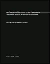 An Annotated Bibliography on Microwaves: Their Properties, Production, and Application to Food Processing (Paperback, Revised)
