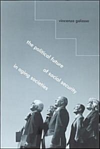 The Political Future of Social Security in Aging Societies (Paperback)
