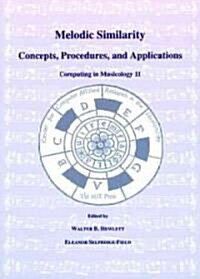 Melodic Similarity: Concepts, Procedures, and Applications (Paperback)