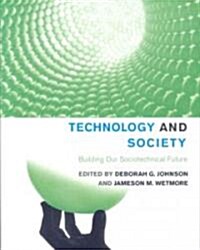 Technology and Society: Building Our Sociotechnical Future (Paperback)