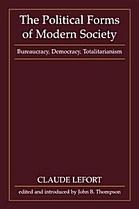 The Political Forms of Modern Society: Bureaucracy, Democracy, Totalitarianism (Paperback)