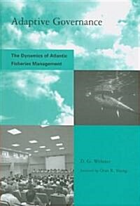 Adaptive Governance: The Dynamics of Atlantic Fisheries Management (Paperback)