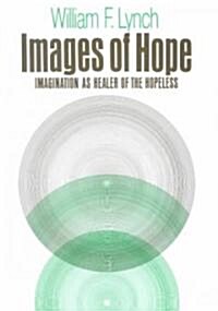 Images of Hope: Imagination as Healer of the Hopeless (Paperback)
