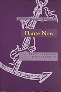 Dante Now: Current Trends in Dante Studiesydevers Series in Dante Studies V1 (Paperback)