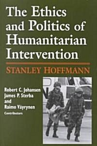 Ethics and Politics of Humanitarian Intervention (Paperback)