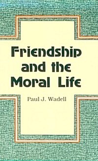 Friendship and the Moral Life (Paperback)