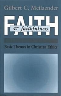 Faith and Faithfulness: Basic Themes in Christian Ethics (Paperback)
