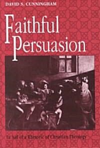 Faithful Persuasion: In Aid of a Rhetoric of Christian Theology (Hardcover)