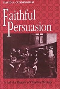 [중고] Faithful Persuasion: In Aid of a Rhetoric of Christian Theology (Hardcover)