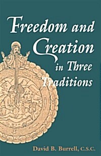 Freedom and Creation in Three Traditions (Paperback)