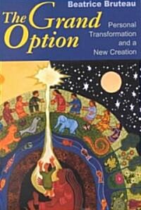 The Grand Option: Personal Transformation and a New Creation (Paperback)