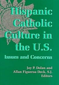 Hispanic Catholic Culture U S: Issues and Concerns (Paperback, Revised)