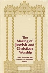 The Making of Jewish and Christian Worship (Paperback)