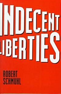 Indecent Liberties (Hardcover)