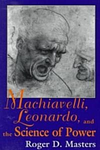 Machiavelli, Leonardo, and the Science of Power (Paperback)