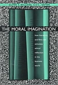 Moral Imagination: How Literature and Films Can Stimulate Ethical Reflection in the Business World (Paperback)