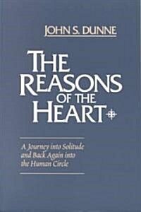 The Reasons of the Heart: A Journey into Solitude and Back Again into the Human Circle (Paperback)