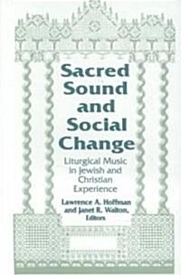 Sacred Sound & Social Change: Liturgical Music in Jewish & Christian Experience (Paperback, Revised)