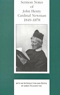 Sermon Notes of John Henry Cardinal Newman, 1849-1878 (Hardcover)