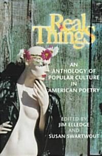 Real Things: An Anthology of Popular Culture in American Poetry (Paperback)