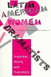 Latin American Women Dramatists: Theater, Texts, and Theories (Paperback)