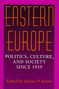 Eastern Europe: Politics, Culture, and Society Since 1939 (Paperback)