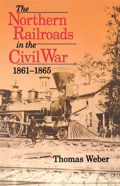 Northern Railroads in the Civil War, 1861-1865 (Paperback)