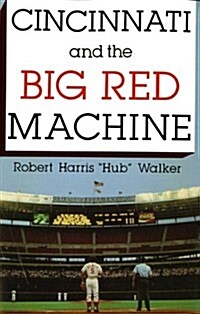 Cincinnati and the Big Red Machine (Paperback)