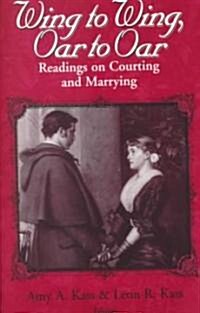 Wing to Wing, Oar to Oar: Readings on Courting and Marrying (Paperback)