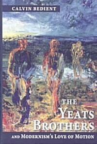 Yeats Brothers and Modernisms Love of Motion (Hardcover)