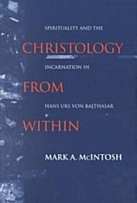 Christology from Within: Spirituality and the Incarnation in Hans Urs Von Balthasar (Paperback, Revised)