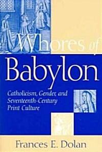 Whores of Babylon: Catholicism Gender and Seventeenth Centu (Paperback, Revised)