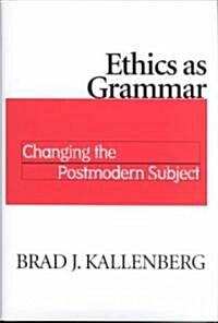 Ethics as Grammar: Changing Postmodern Subject (Hardcover)