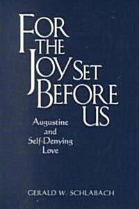 For the Joy Set Before Us: Augustine & Self-Denying Love (Hardcover)