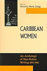 Caribbean Women: An Anthology of Non-Fiction Writing, 1890-1981 (Paperback)