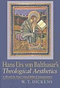 Hans Urs Von Balthasars Theological Aesthetics: A Model for Post-Critic Biblical Interpretation (Paperback)