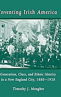 Inventing Irish America (Hardcover)