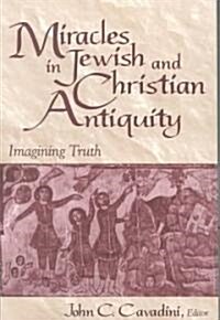 Miracles Jewish Christian Antiquity: Imagining Truth (Paperback, Revised)