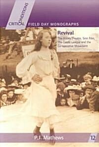 Revival: The Abbey Theatre, Sinn F?n, the Gaelic League and the Co-Operative Movement (Paperback)