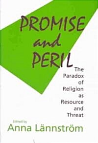 Promise and Peril: The Paradox of Religion as Resource and Threat (Hardcover)