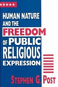 Human Nature and the Freedom of Public Religious Expression (Hardcover)