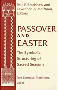 Passover Easter: Symbolic Structuring Sacred Seasons (Paperback)