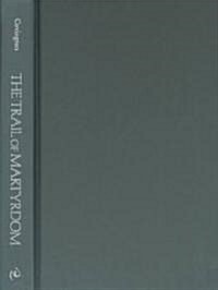 The Trail of Martyrdom: Persecution and Resistance in Sixteenth-Century England (Hardcover)