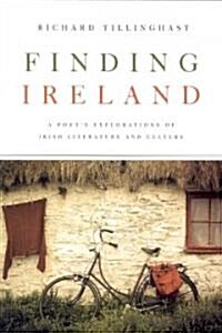 Finding Ireland: A Poets Explorations of Irish Literature and Culture (Paperback)