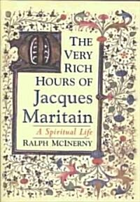 The Very Rich Hours of Jacques Maritain (Hardcover)