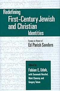 Redefining First-Century Jewish and Christian Identities: Essays in Honor of Ed Parish Sanders (Hardcover)