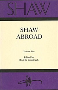 Shaw: The Annual of Bernard Shaw Studies. Vol. 5: Shaw Abroad (Library Binding)