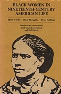 Black Women in Nineteenth-Century American Life: Their Words, Their Thoughts, Their Feelings (Paperback)